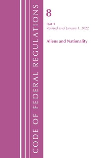 Couverture_Code of Federal Regulations, Title 08 Aliens and Nationality, Revised as of January 1, 2022 PT1