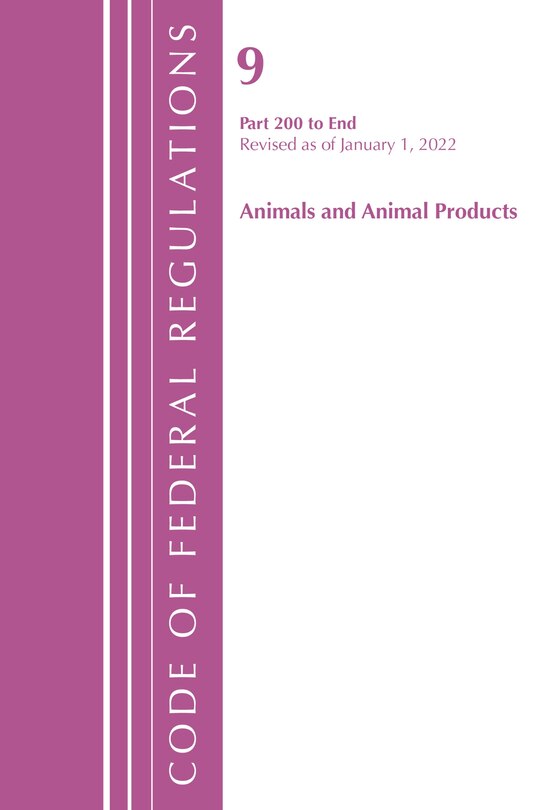 Front cover_Code of Federal Regulations, Title 09 Animals and Animal Products 200-End, Revised as of January 1, 2022