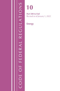 Couverture_Code of Federal Regulations, Title 10 Energy 500-End, Revised as of January 1, 2022