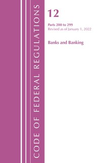 Front cover_Code of Federal Regulations, Title 12 Banks and Banking 200-219, Revised as of January 1, 2022