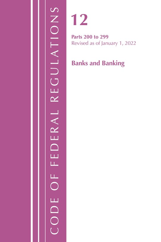 Front cover_Code of Federal Regulations, Title 12 Banks and Banking 200-219, Revised as of January 1, 2022