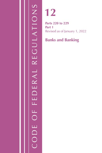 Front cover_Code of Federal Regulations, Title 12 Banks and Banking 220-229, Revised as of January 1, 2022