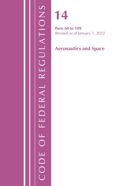 Couverture_Code of Federal Regulations, Title 14 Aeronautics and Space 60-109, Revised as of January 1, 2021