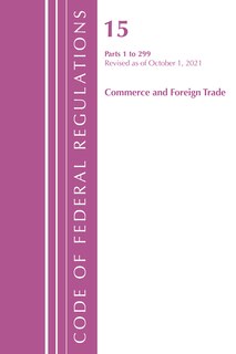 Couverture_Code of Federal Regulations, Title 15 Commerce and Foreign Trade 0-299, Revised as of January 1, 2022