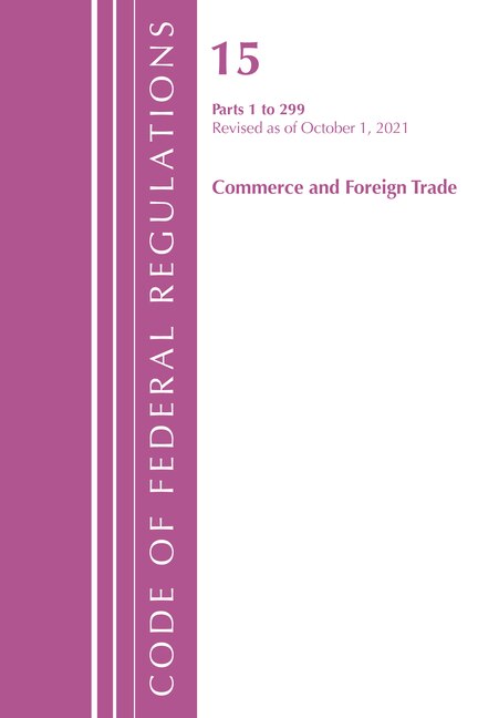 Couverture_Code of Federal Regulations, Title 15 Commerce and Foreign Trade 0-299, Revised as of January 1, 2022