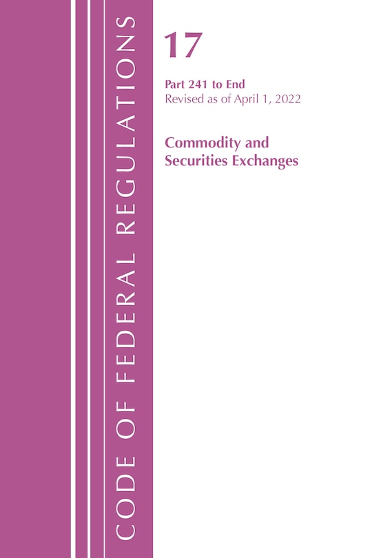 Front cover_Code of Federal Regulations, Title 17 Commodity and Securities Exchanges 241 2022