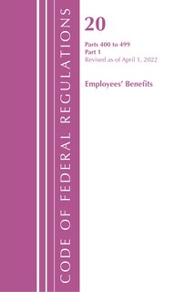 Front cover_Code of Federal Regulations, Title 20 Employee Benefits 400-499, Revised as of April 1, 2022