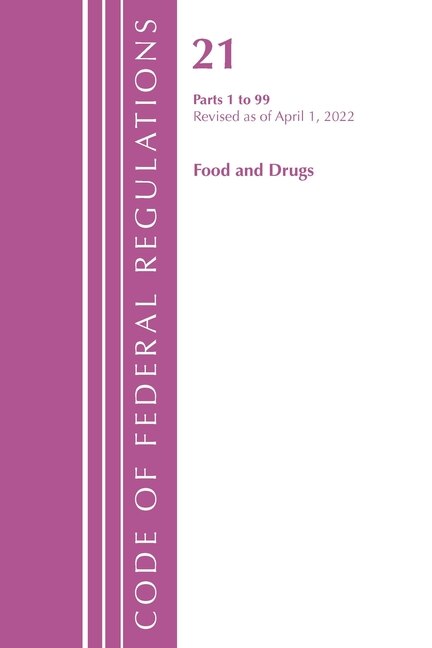 Code of Federal Regulations, Title 21 Food and Drugs 1-99, 2022