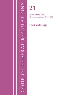 Front cover_Code of Federal Regulations, Title 21 Food and Drugs 500 - 599, 2022