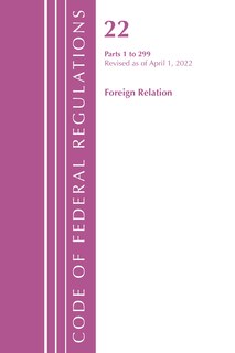 Front cover_Code of Federal Regulations, Title 22 Foreign Relations 1 - 299, 2022