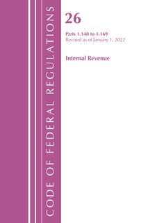 Couverture_Code of Federal Regulations, Title 26 Internal Revenue 1.140-1.169, Revised as of April 1, 2022