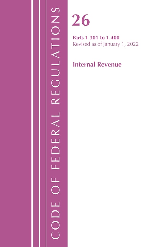 Front cover_Code of Federal Regulations, Title 26 Internal Revenue 1.301-1.400, Revised as of April 1, 2022