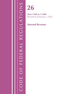 Couverture_Code of Federal Regulations, Title 26 Internal Revenue 1.908-1.1000, Revised as of April 1, 2022