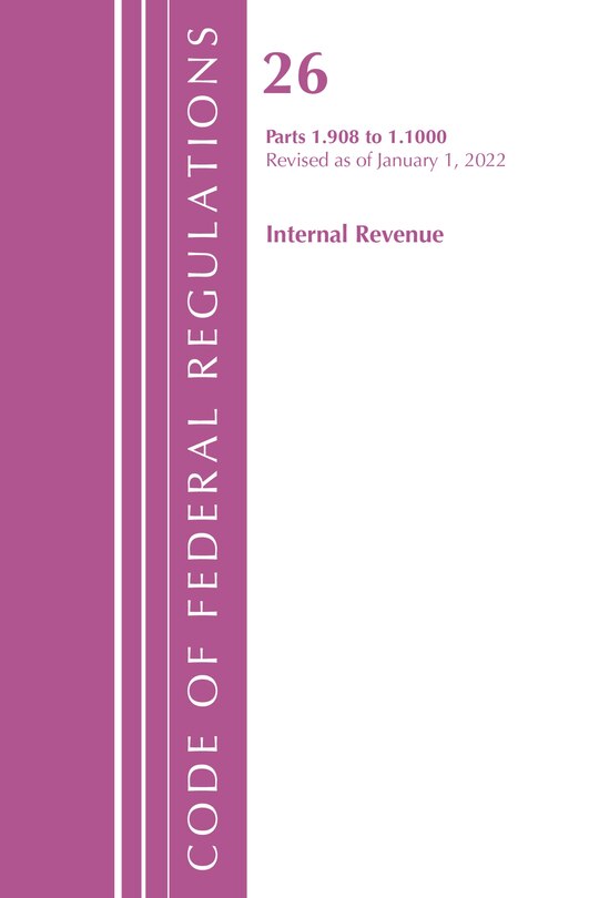 Couverture_Code of Federal Regulations, Title 26 Internal Revenue 1.908-1.1000, Revised as of April 1, 2022