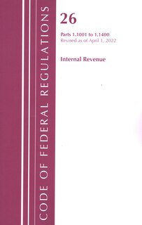 Couverture_Code of Federal Regulations, Title 26 Internal Revenue 1.1001-1.1400, Revised as of April 1, 2022
