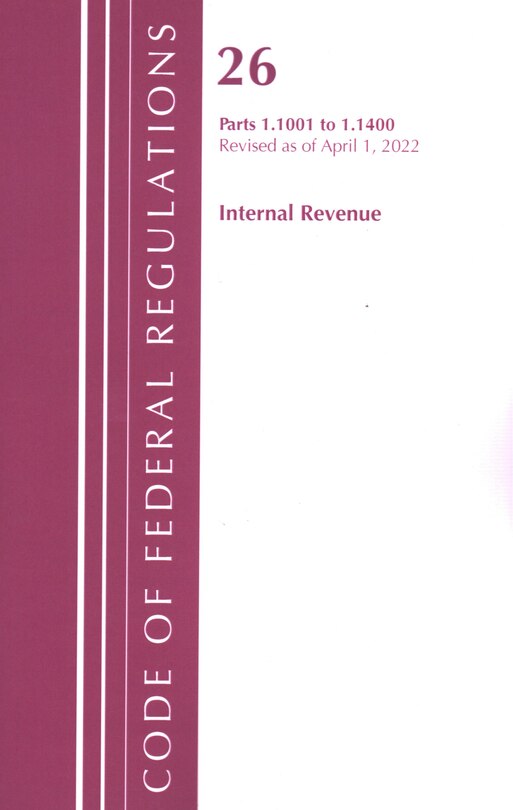 Couverture_Code of Federal Regulations, Title 26 Internal Revenue 1.1001-1.1400, Revised as of April 1, 2022
