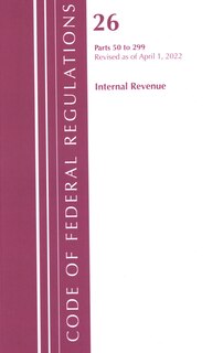 Front cover_Code of Federal Regulations, Title 26 Internal Revenue 50-299, 2022