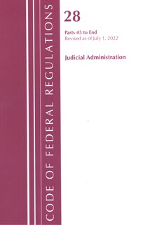 Couverture_Code of Federal Regulations, Title 28 Judicial Administration 43-End, Revised as of July 1, 2022