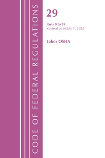 Front cover_Code of Federal Regulations, Title 29 Labor/OSHA 0-99, Revised as of July 1, 2022