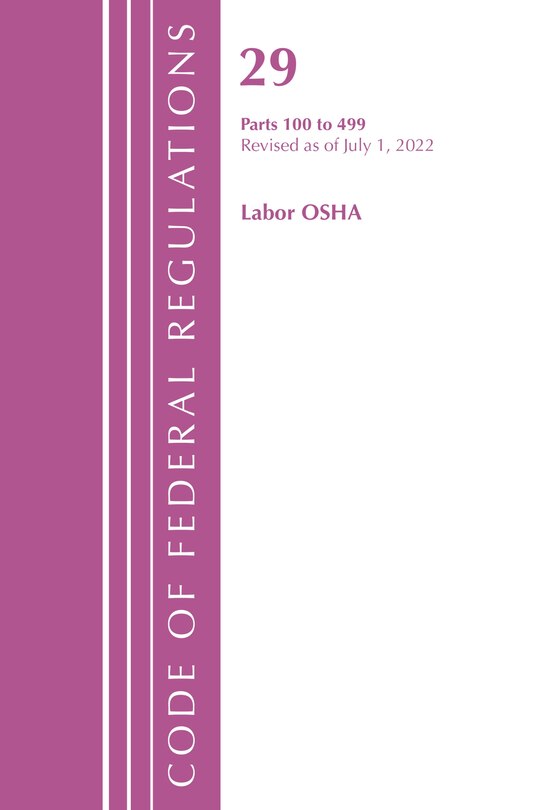 Couverture_Code of Federal Regulations, TITLE 29 LABOR OSHA 100-499, Revised as of July 1, 2022