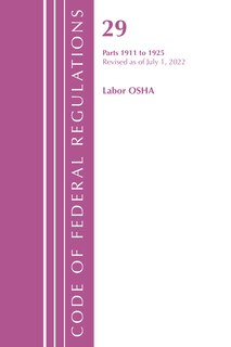 Front cover_Code of Federal Regulations, TITLE 29 LABOR OSHA 1911-1925, Revised as of July 1, 2023