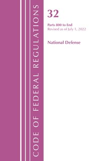 Couverture_Code of Federal Regulations, Title 32 National Defense 800-End, Revised as of July 1, 2022