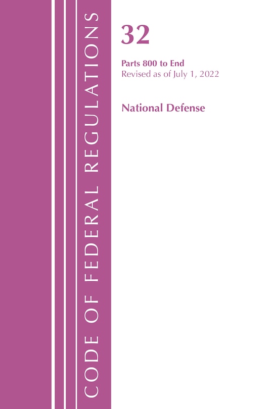 Couverture_Code of Federal Regulations, Title 32 National Defense 800-End, Revised as of July 1, 2022