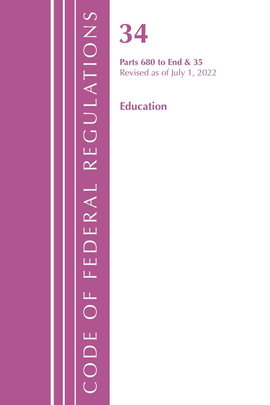 Front cover_Code of Federal Regulations, Title 34 Education 680-End & 35