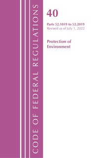Couverture_Code of Federal Regulations, Title 40 Protection of the Environment 52.1019-52.2019, Revised as of July 1, 2022