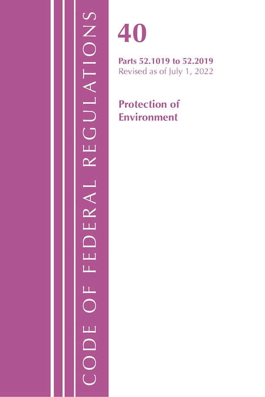 Couverture_Code of Federal Regulations, Title 40 Protection of the Environment 52.1019-52.2019, Revised as of July 1, 2022
