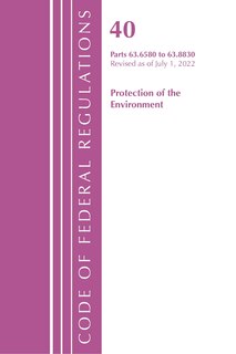 Front cover_Code of Federal Regulations, Title 40 Protection of the Environment 63.6580-63.8830, Revised as of July 1, 2022