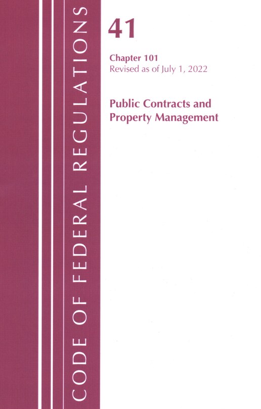 Front cover_Code of Federal Regulations, Title 41 Public Contracts and Property Management 101, Revised as of July 1, 2022