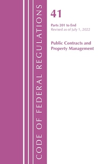 Couverture_Code of Federal Regulations, Title 41 Public Contracts and Property Management 201-End, Revised as of July 1, 2022
