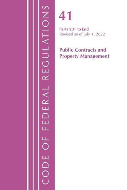 Couverture_Code of Federal Regulations, Title 41 Public Contracts and Property Management 201-End, Revised as of July 1, 2022
