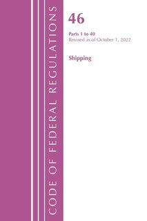 Couverture_Code of Federal Regulations, Title 46 Shipping 1-40, Revised as of October 1, 2022