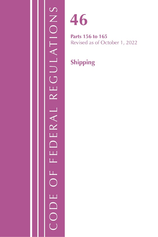 Couverture_Code of Federal Regulations, Title 46 Shipping 156-165, Revised as of October 1, 2022