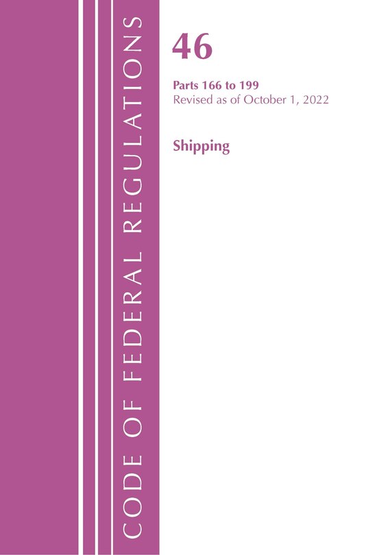 Couverture_Code of Federal Regulations, Title 46 Shipping 166-199, Revised as of October 1, 2022