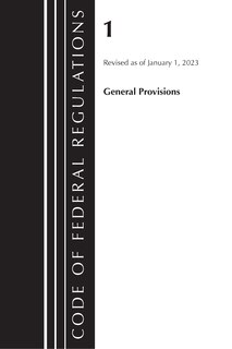 Code of Federal Regulations, Title 01 General Provisions, Revised as of January 1, 2023