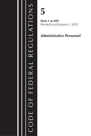 Code of Federal Regulations, Title 05 Administrative Personnel 1-699, January 1, 2023