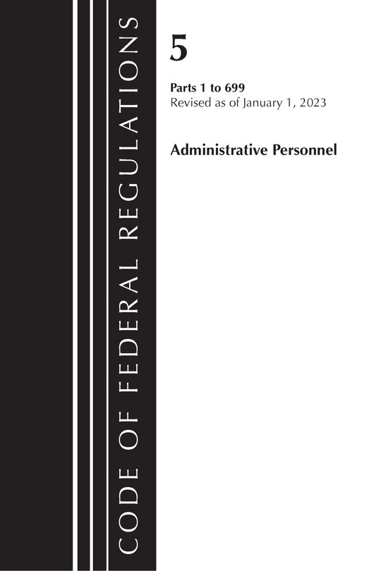 Front cover_Code of Federal Regulations, Title 05 Administrative Personnel 1-699, January 1, 2023
