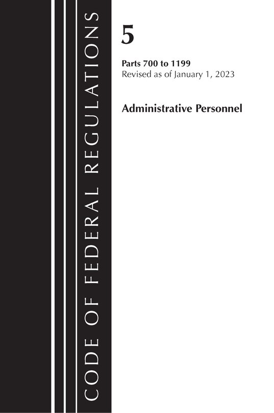 Front cover_Code of Federal Regulations, Title 05 Administrative Personnel 700-1199, Revised as of January 1, 20223