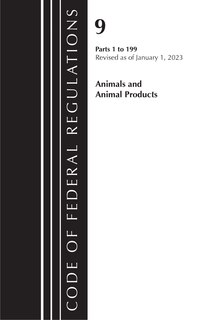 Front cover_Code of Federal Regulations, Title 09 Animals and Animal Products 1-199, Revised as of January 1, 2023
