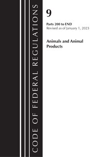Couverture_Code of Federal Regulations, Title 09 Animals and Animal Products 200-End, Revised as of January 1, 2023