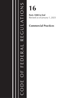 Front cover_Code of Federal Regulations, Title 16 Commercial Practices 1000-End, Revised as of January 1, 2023