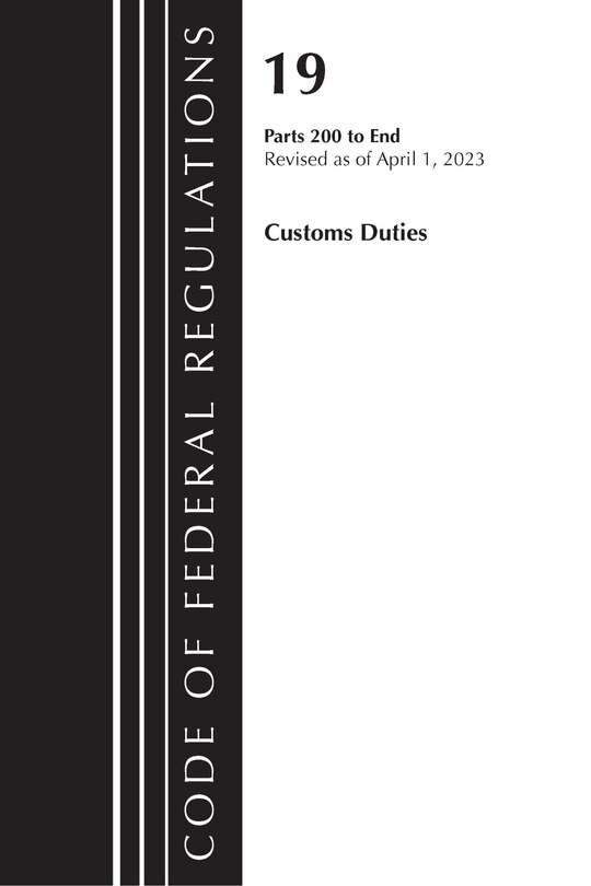 Couverture_Code of Federal Regulations, Title 19 Customs Duties 200-END, 2023
