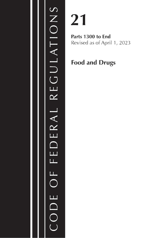 Couverture_Code of Federal Regulations, Title 21 Food and Drugs 1300-end, 2023