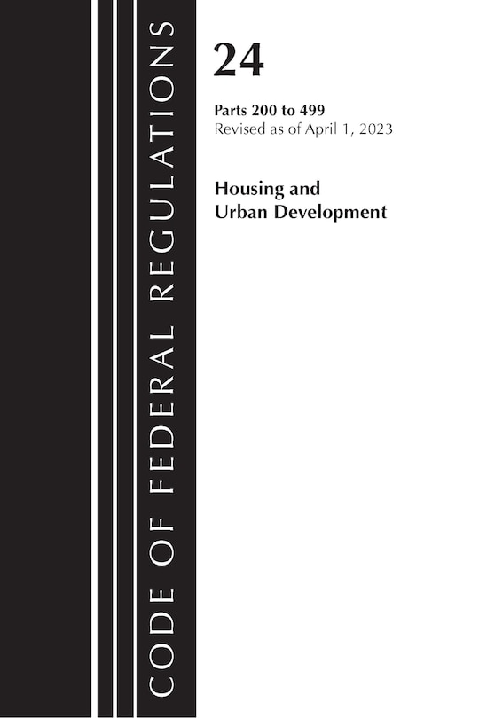 Front cover_Code of Federal Regulations, Title 24 Housing Urban Dev 200-499 2023