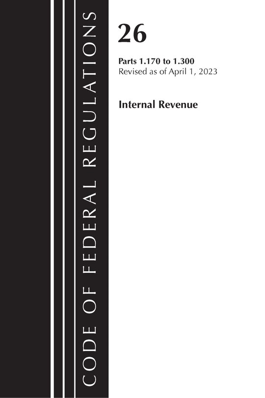 Front cover_Code of Federal Regulations, Title 26 Internal Revenue 1.170-1.300, 2023