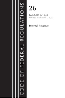 Couverture_Code of Federal Regulations, Title 26 Internal Revenue 1.501-1.640, 2023