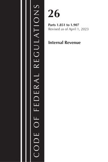 Couverture_Code of Federal Regulations, Title 26 Internal Revenue 1.851-1.907, 2023
